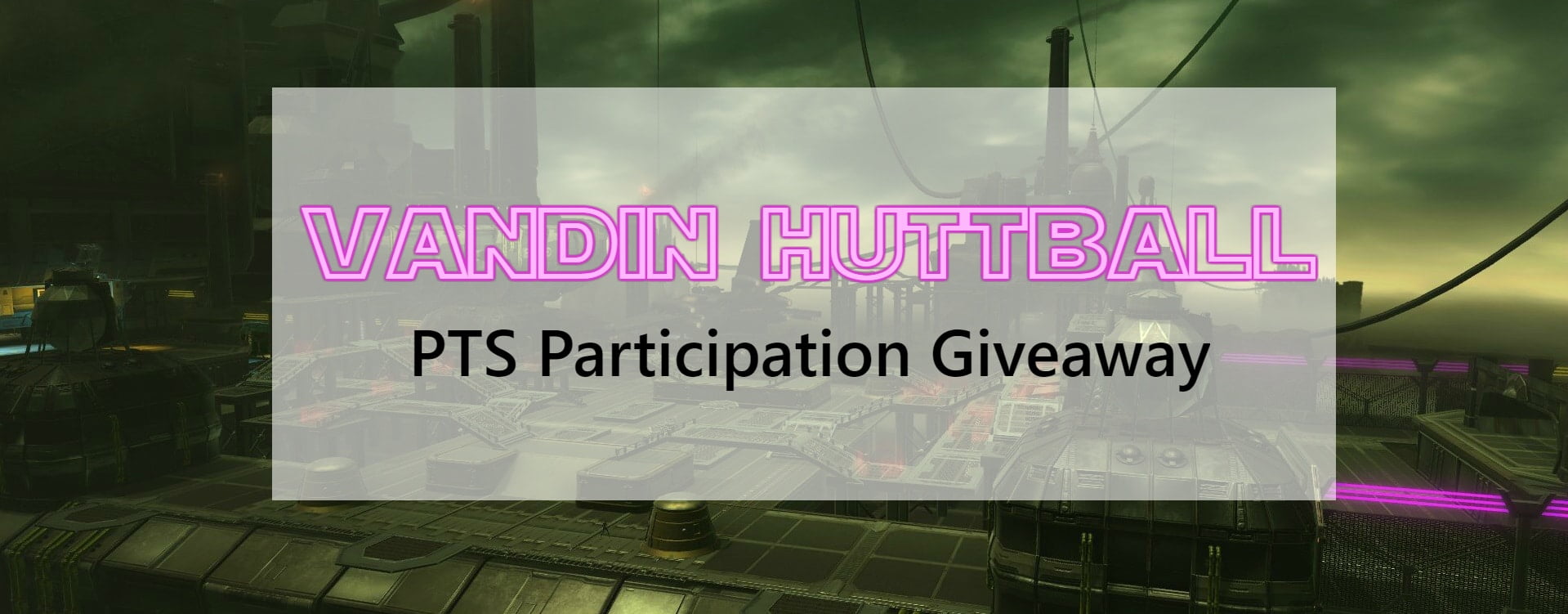 Vandin Huttball PTS Participation Giveaway